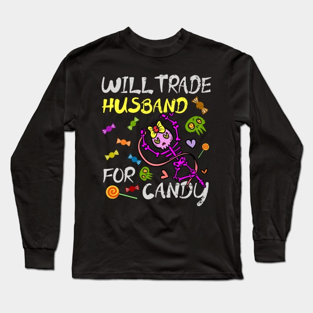 Will Trade Husband For Candy Trick Or Treat Halloween Long Sleeve T-Shirt by alcoshirts